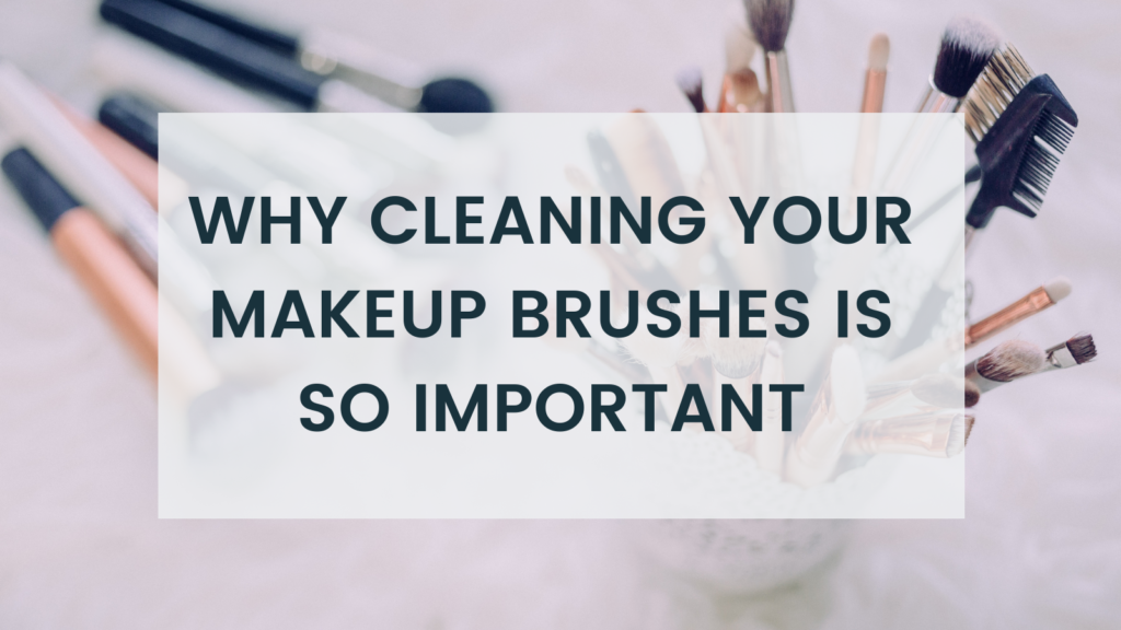 why-cleaning-makeup-brushes-is-so-important