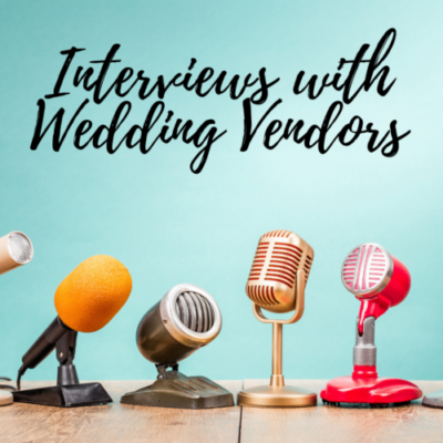 Interviews with Wedding Vendors